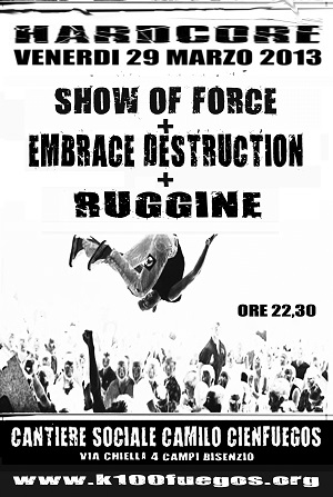 Volantino 29 Marzo 2013 - hardcore - show of force - embrace destruction - ruggine
