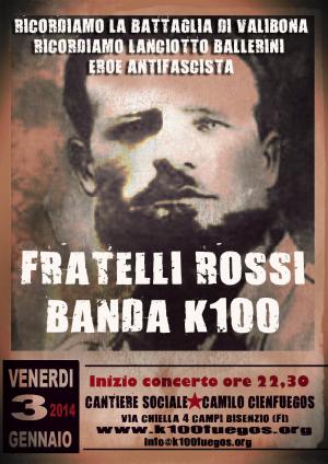 Volantino 3 Gennaio 2014 Ricordiamo la battaglia di Valibona, ricordiamo Lanciotto Ballerini eroe antifascista. Banda K100 Fratelli Rossi